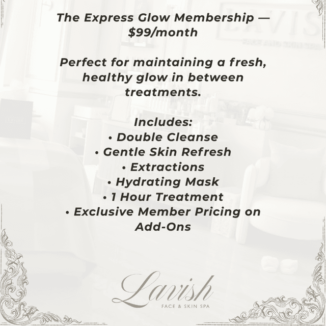 The Express Glow Membership at Lavish Face & Skin SPA LLC / Med Spa in San Antonio, TX